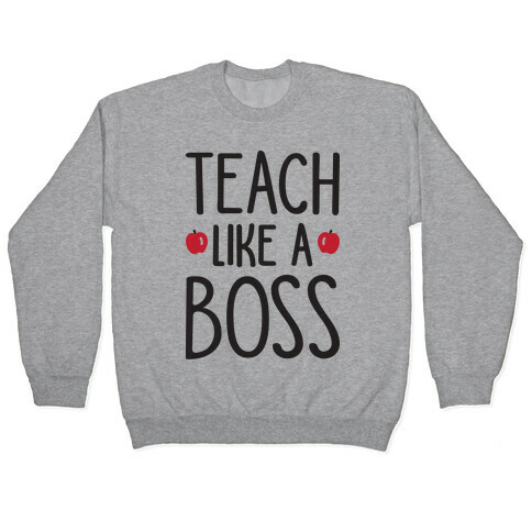 Teach Like A Boss Pullover