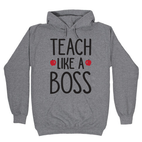 Teach Like A Boss Hooded Sweatshirt