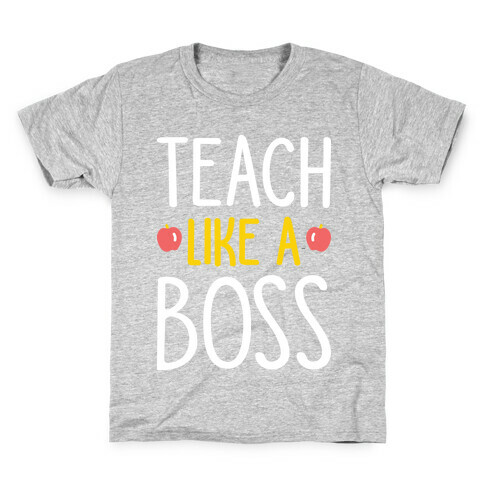 Teach Like A Boss (White) Kids T-Shirt