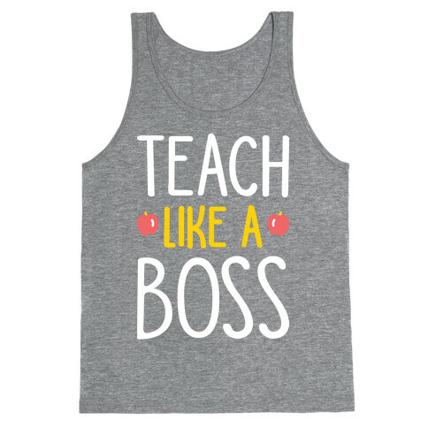 Teach Like A Boss (White) Tank Top