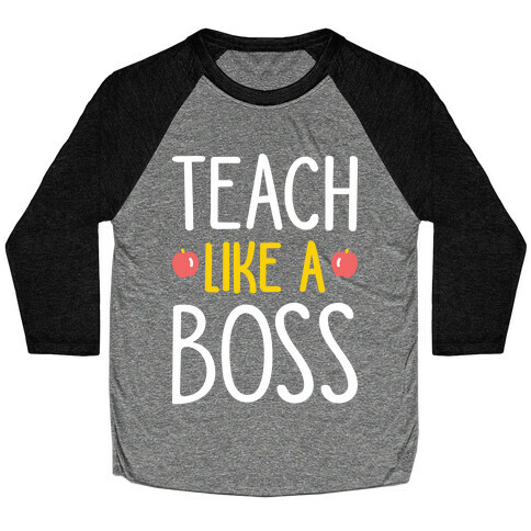 Teach Like A Boss (White) Baseball Tee