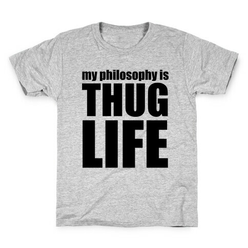 My Philosophy is Thug Life Kids T-Shirt