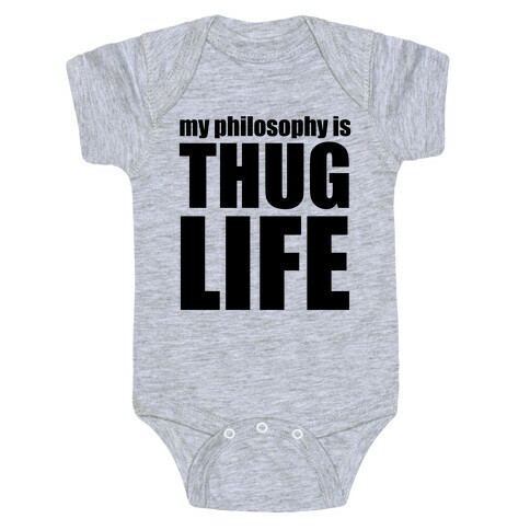 My Philosophy is Thug Life Baby One-Piece