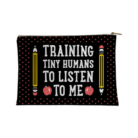 Training Tiny Humans To Listen To Me Accessory Bag