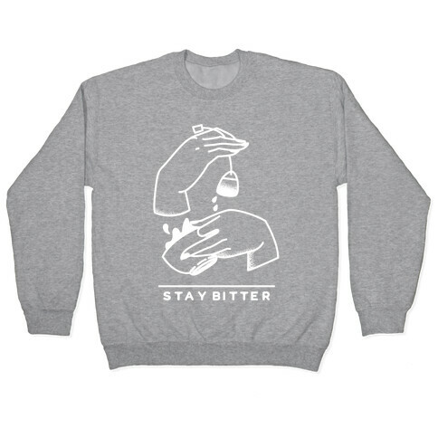 Stay Bitter White Pullover