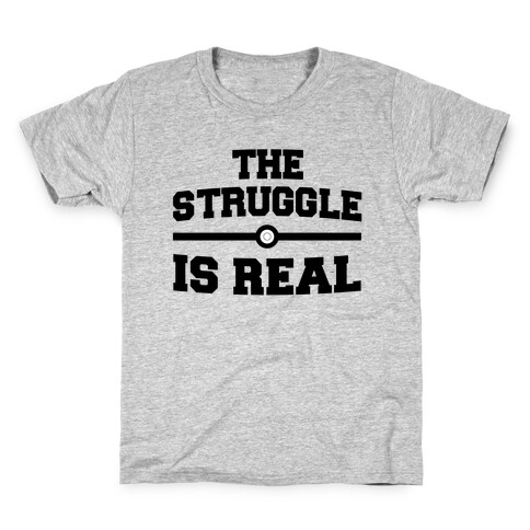 The Struggle Is Real Kids T-Shirt