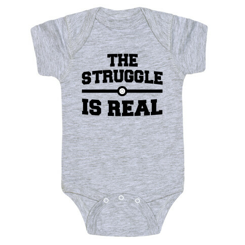 The Struggle Is Real Baby One-Piece