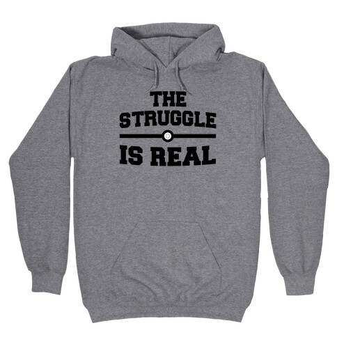The Struggle Is Real Hooded Sweatshirt