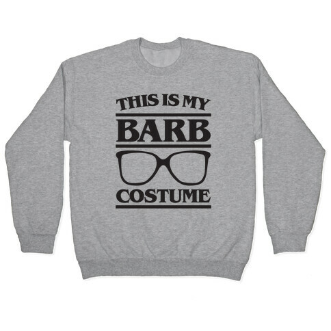 This Is My Barb Costume Parody Pullover