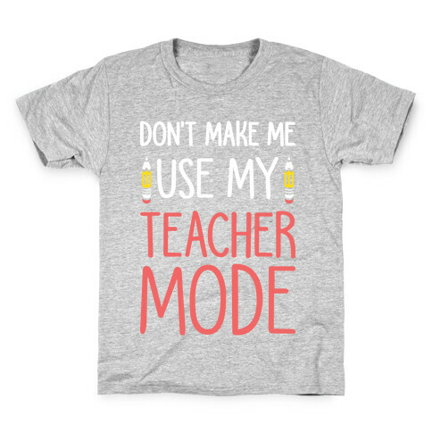 Don't Make Me Use My Teacher Mode (White) Kids T-Shirt