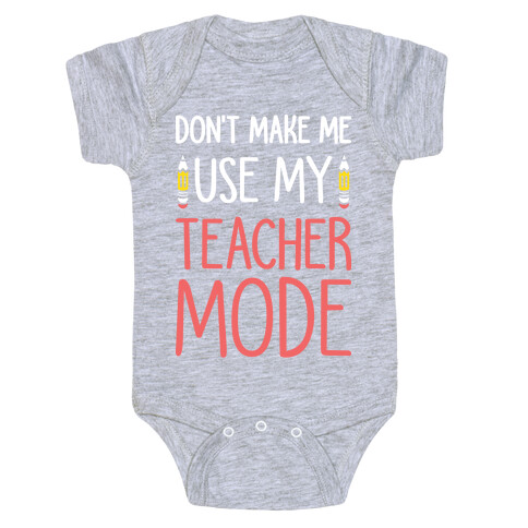 Don't Make Me Use My Teacher Mode (White) Baby One-Piece