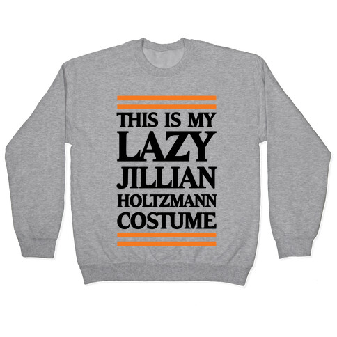 This Is My lazy Jillian Holtzmann Costume Pullover