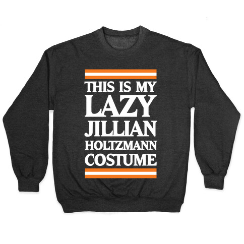 This Is My Lazy Jillian Holtzmann Costume Pullover