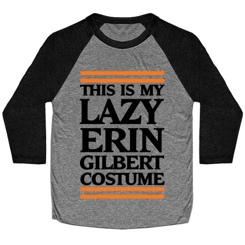 This Is My Lazy Erin Gilbert Costume Baseball Tee