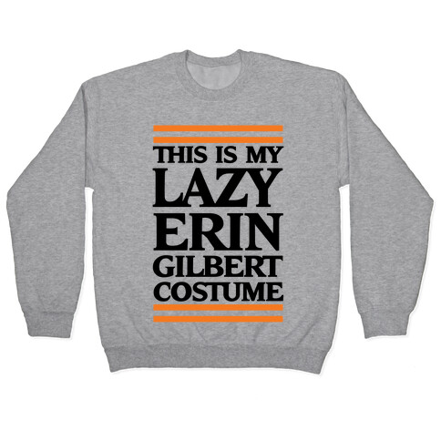 This Is My Lazy Erin Gilbert Costume Pullover