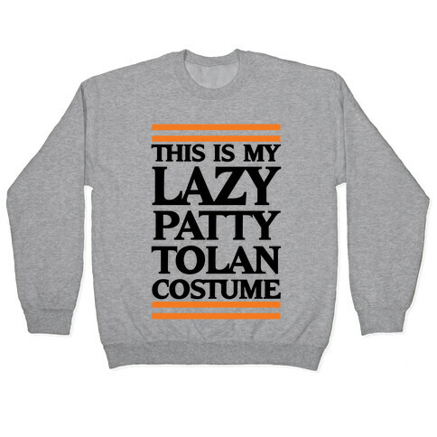 This Is My Lazy Patty Tolan Costume Pullover