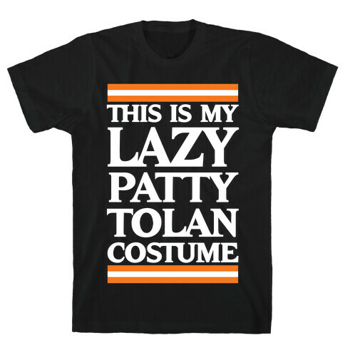 This Is My Lazy Patty Tolan Costume T-Shirt