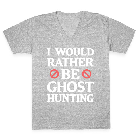 I Would Rather Be Ghost Hunting (White) V-Neck Tee Shirt