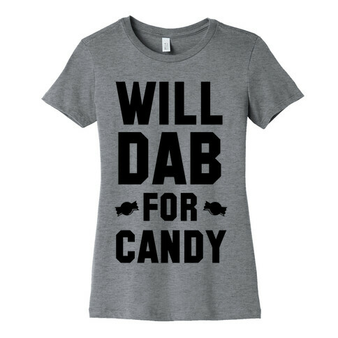 Will Dab for Candy Womens T-Shirt