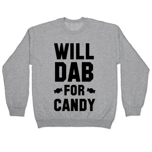 Will Dab for Candy Pullover
