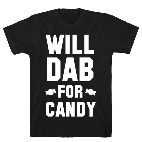 Will Dab for Candy (White) T-Shirt
