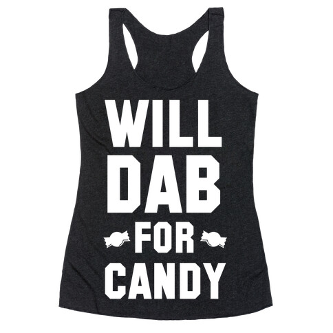 Will Dab for Candy (White) Racerback Tank Top