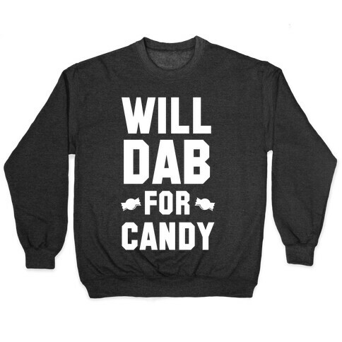 Will Dab for Candy (White) Pullover