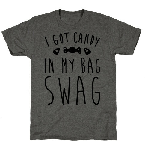 I Got Candy In My Bag Swag Parody T-Shirt