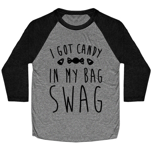 I Got Candy In My Bag Swag Parody Baseball Tee