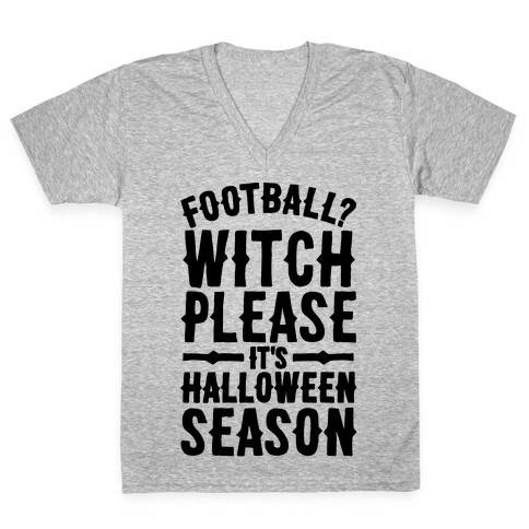 Witch Please It's Halloween Season V-Neck Tee Shirt