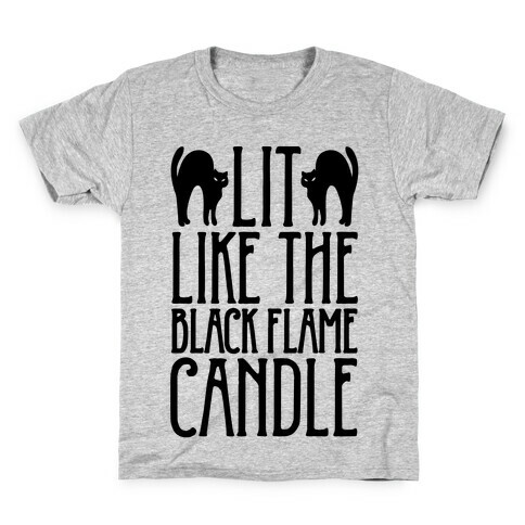 Lit Like The Black Flame Candle Kids T-Shirt