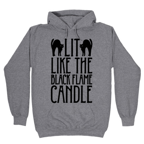 Lit Like The Black Flame Candle Hooded Sweatshirt