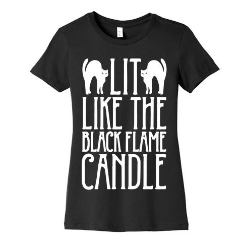 Lit Like The Black Flame Candle White Print Womens T-Shirt