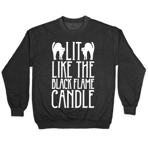 Lit Like The Black Flame Candle White Print Pullover