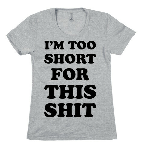 I'm Too Short Womens T-Shirt