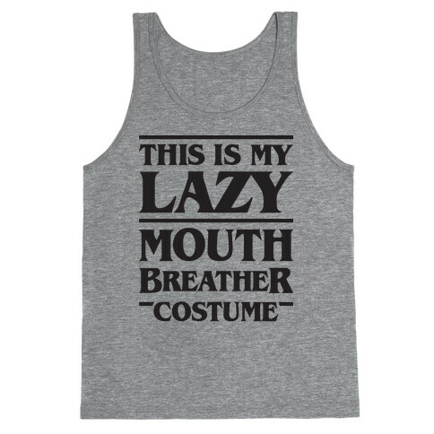 This Is My Lazy Mouth Breather Costume Tank Top