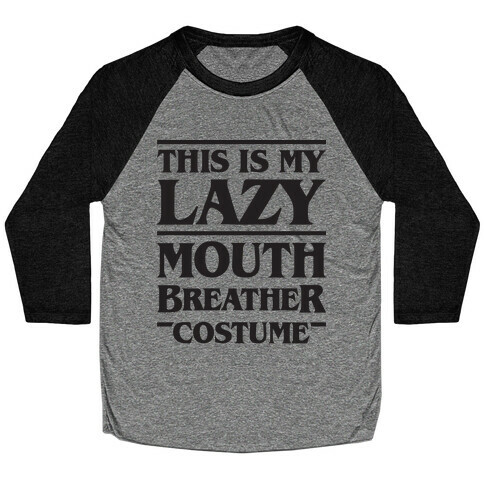 This Is My Lazy Mouth Breather Costume Baseball Tee