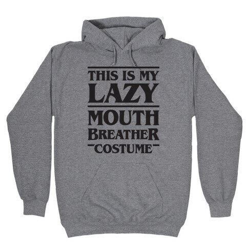 This Is My Lazy Mouth Breather Costume Hooded Sweatshirt