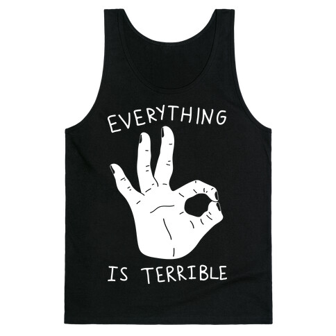 Everything Is Terrible Tank Top