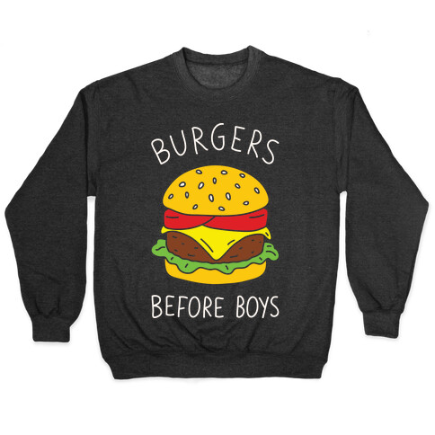 Burgers Before Boys Pullover