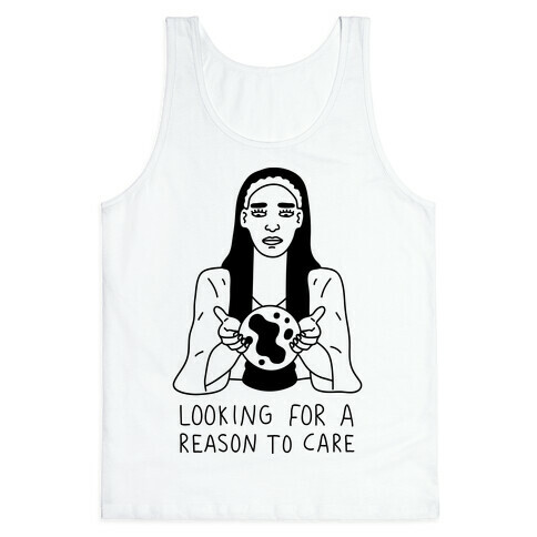 Looking For A Reason To Care Tank Top