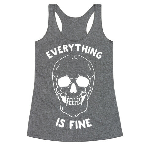 Everything Is Fine Racerback Tank Top