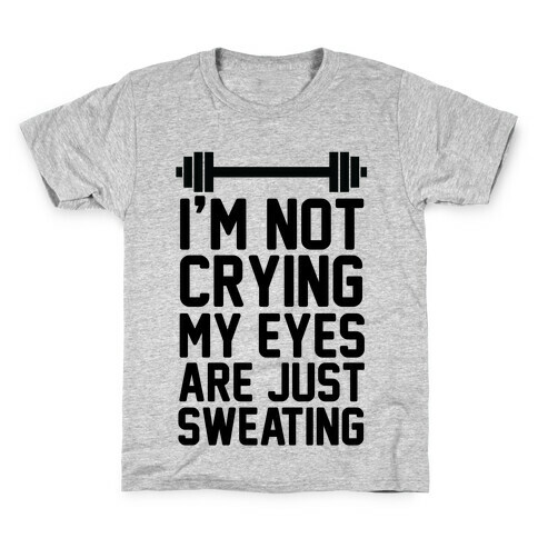 I'm Not Crying My Eyes Are Just Sweating (cmyk) Kids T-Shirt