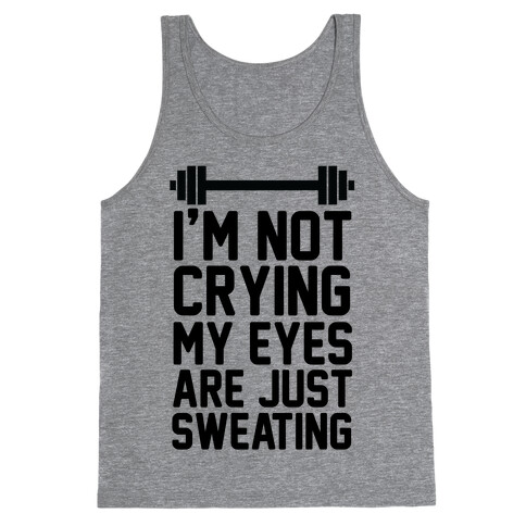 I'm Not Crying My Eyes Are Just Sweating (cmyk) Tank Top