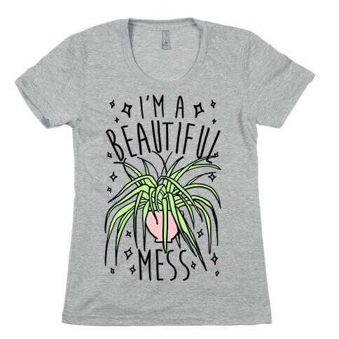 I'm A Beautiful Mess Womens T-Shirt