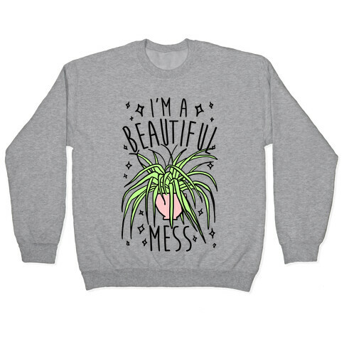 I'm A Beautiful Mess Pullover