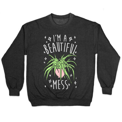 I'm A Beautiful Mess Pullover