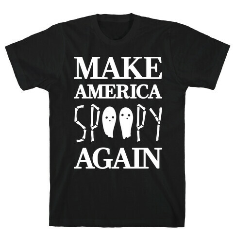 Make America Spoopy Again (White) T-Shirt