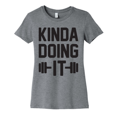 Kinda Doing It Womens T-Shirt