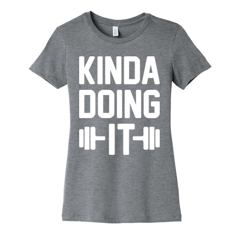 Kinda Doing It (White) Womens T-Shirt